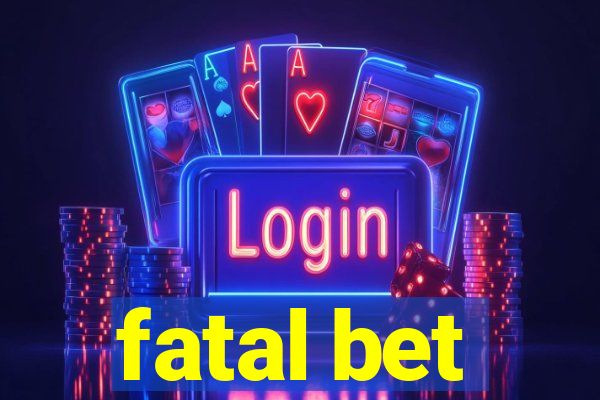 fatal bet